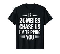 Si Les Zombies Nous poursuivent, Je Te Fais trébucher T-Shirt