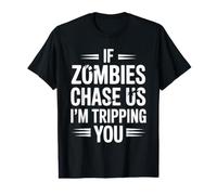 Si Les Zombies Nous poursuivent, Je Te Fais trébucher T-Shirt Graphique avec Valeur