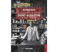 Si l'histoire du quartier Saint-Augustin m'était contée: Bordeaux