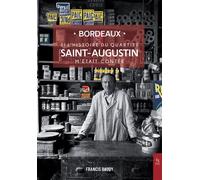 Si l'histoire du quartier Saint-Augustin m'était contée: Bordeaux