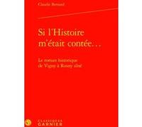 Si l'Histoire m'était contée... Claudie Bernard (Auteur), Pierre Glaudes (Collection dirigée par), Eléonore Reverzy (Collection dirigée par)