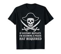 Si l'histoire se répète, Je deviens Un Pirate, Un crâne d'histoire drôle T-Shirt