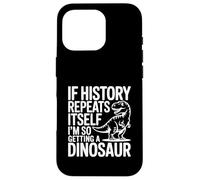 Si l'histoire se répète, Je Vais Tellement Avoir Un Dinosaure Coque pour iPhone 16 Pro