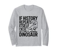 Si l'histoire se répète, Je Vais Tellement Avoir Un Dinosaure Manche Longue