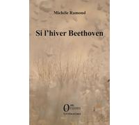 Si l'hiver Beethoven - Michèle Ramond - Orizons - broché - Roman