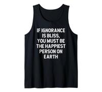 Si l'ignorance est Un Bonheur, Vous devez être la Personne la Plus Heureuse de la planète Débardeur