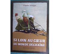 Si loin au coeur du monde déchaîné