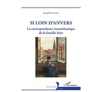 Si loin d'Anvers La correspondance transatlantique de la famille Stier - Jacqueline Letzter - L'harmattan - broché - Essai