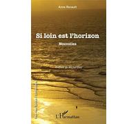 Si loin est l'horizon: Nouvelles