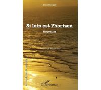Si loin est l'horizon Nouvelles - Anne Renault - L'harmattan - broché - Roman