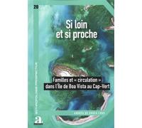 Si loin et si proche Familles et « circulation » dans l'Île de Boa Vista au Cap-Vert - Andréa de Lobo - Academia Eds - broché - Essai