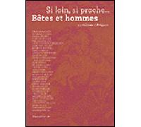 Si loin, si proche... : bêtes et hommes au château d'Avignon : exposition, Saintes-Maries-de-la-Mer, Domaine du château d'Avignon, du 2 juillet au 31 octobre 2011 - Bertrand Mazeirat - Silvana Editori
