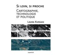 Si Loin, Si Proche - Cartographie, Technologie Et Politique