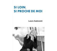 Si loin, si proche de moi