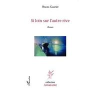Si loin sur l'autre rive roman - Bruno Gaurier - L'harmattan - broché - Roman