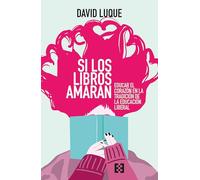 Si los libros amaran: Educar el corazón en la tradición de la educación liberal
