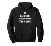 Si Lucile Dit Que C'est Vrai Fille Humour Prénom Lucile Sweat à Capuche