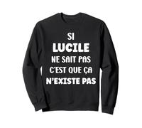 Si Lucile ne Sait Pas Fille Prénom Rigolo Humour Lucile Sweatshirt