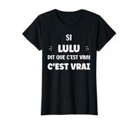 Si Lulu Dit Que C'est Vrai Fille Humour Prénom Lulu T-Shirt
