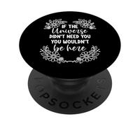 Si l'univers n'avait Pas Besoin de Vous, Vous n'étiez Pas là, motivant PopSockets PopGrip Adhésif