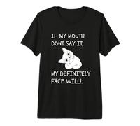 Si ma Bouche ne Le Dit Pas, Mon Visage Le fera certainement! T-Shirt Haut de Gamme