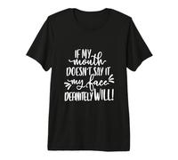 Si ma Bouche ne Le Dit Pas, Mon Visage Le fera certainement T-Shirt Haut de Gamme