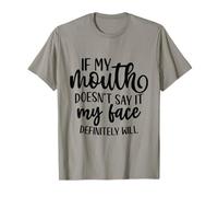 Si ma Bouche ne Le Dit Pas, Mon Visage Sera certainement drôle T-Shirt