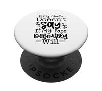 Si ma Bouche ne Le Dit Pas, Mon Visage Sera certainement Sarcastique PopSockets PopGrip Adhésif