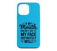 Si ma Bouche ne Le Dit Pas, Mon Visage Sera Sarcastique Coque pour iPhone 13 Pro Max