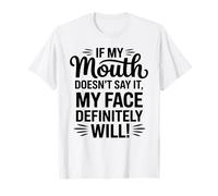 Si ma Bouche ne Le Dit Pas, Mon Visage Sera Sarcastique T-Shirt