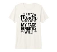 Si ma Bouche ne Le Dit Pas, Mon Visage Sera Sarcastique T-Shirt Haut de Gamme