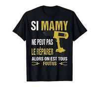 si mamy ne peut pas le réparer alors on est foutus design T-Shirt