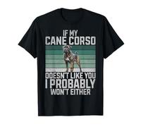 Si Mon Cane Corose ne t'aime Pas, Je ne Le Ferai Pas Non Plus. T-Shirt
