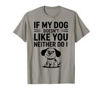 Si Mon Chien ne Vous Aime Pas, Je ne Le Fais Pas T-Shirt