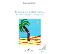 Si mon pays m'était conté... Nouvelles sur l'Algérie contemporaine - Dahri Hamdaoui - L'harmattan - broché - Nouvelles