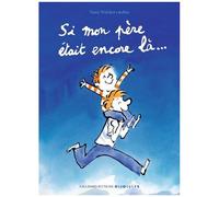 Yann Walcker – Si mon père était encore là... – Album jeunesse – Cartonné – Gallimard