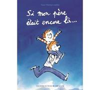 Si mon père était encore là... Yann Walcker (Auteur), Pascal Robin (Illustration)