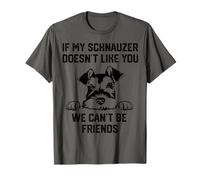Si Mon Schnauzer ne Vous Aime Pas, Nous ne Pouvons Pas Nous Faire des Amis T-Shirt