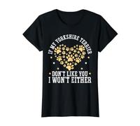 Si Mon Yorkshire Terrier ne Vous Aime Pas, Je ne Le Ferai Pas Non Plus T-Shirt Graphique avec Valeur, Femme, Noir, XL