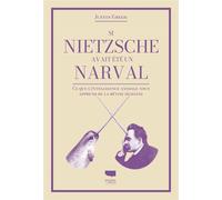Si Nietzsche avait été un narval Ce que l’intelligence animale nous apprend de la bêtise humaine - Justin D. Gregg - Delachaux et niestlé - broché - Essai