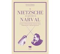 Si Nietzsche Était Un Narval - Ce Que L'intelligence Animale Nous Apprend De La Bêtise Humaine
