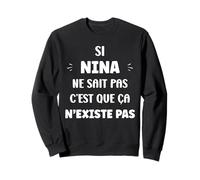 Si Nina ne Sait Pas Humour personnalisé Prénom Nina Sweatshirt
