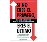 Si no eres el primero, ¡eres el último!: Una estrategia de ventas para dominar el mercado y vencer a tus competidores