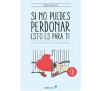 Si No Puedes Perdonar, Esto Es Para Ti - Sor Leticia González Solís Sor Leticia González Solís (Auteur)