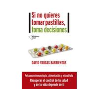 Si no quieres tomar pastillas, toma decisiones