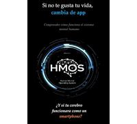 Si no te gusta tu vida, cambia de app: Comprender cómo funciona el sistema mental humano