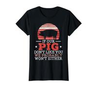 Si Notre Cochon ne Vous Aime Pas, Nous ne Le ferons Probablement Pas Non Plus T-Shirt Graphique avec Valeur, Femme, Noir, L