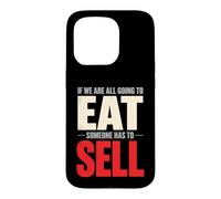 Si Nous Allons Tous Manger, Quelqu'un Doit Vendre Un Vendeur Coque pour iPhone 15 Pro