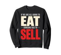 Si Nous Allons Tous Manger, Quelqu'un Doit Vendre Un Vendeur Sweatshirt