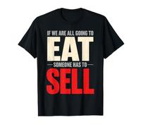 Si Nous Allons Tous Manger, Quelqu'un Doit Vendre Un Vendeur T-Shirt Graphique avec Valeur